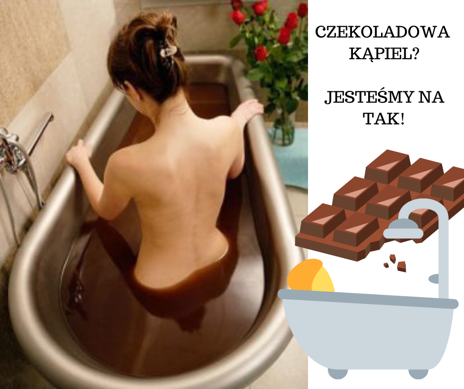 Ach ta czekolada! Kąpiel w czekoladzie - idealny pomysł na wieczór! Zaplanuj swoją czekoladową przyjemność!