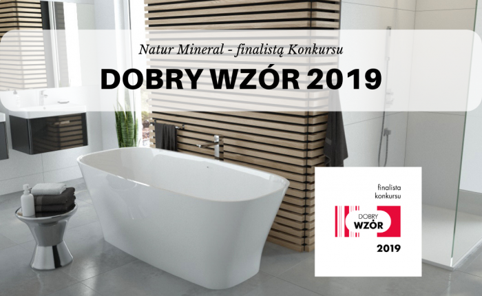 Bathtub Natur Mineral in the final of the Dobry Wzór 2019 competition